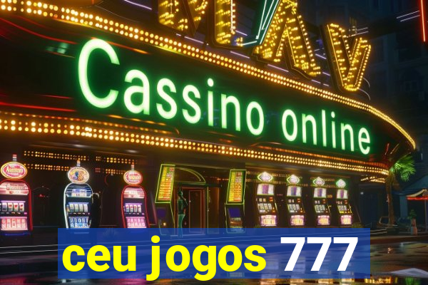 ceu jogos 777